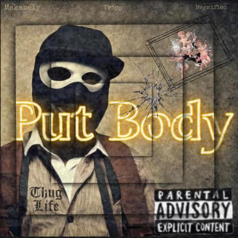 Put Body ft. Magni Fico & Tripp | Boomplay Music