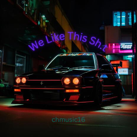 We Like This Sh.t | Boomplay Music