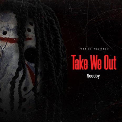Take We Out ft. Scooby | Boomplay Music