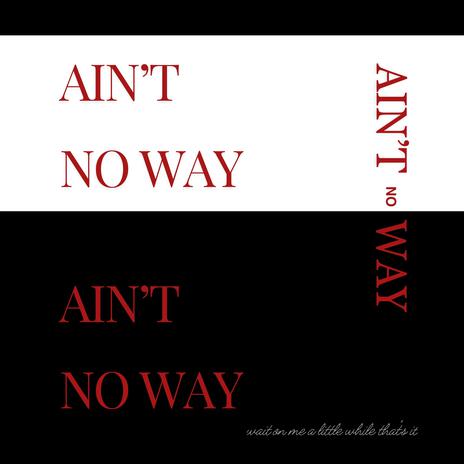 Ain't No Way | Boomplay Music