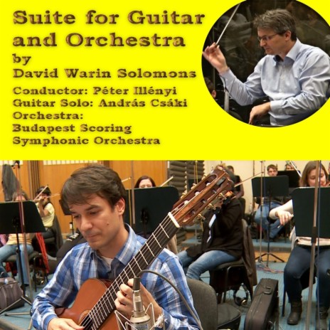 Suite for Guitar and Orchestra (Live) ft. The Budapest Scoring Symphonic Orchestra, Péter Illényi & András Csáki | Boomplay Music