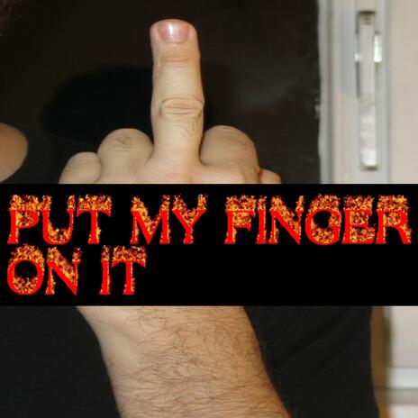 Put My Finger On It | Boomplay Music