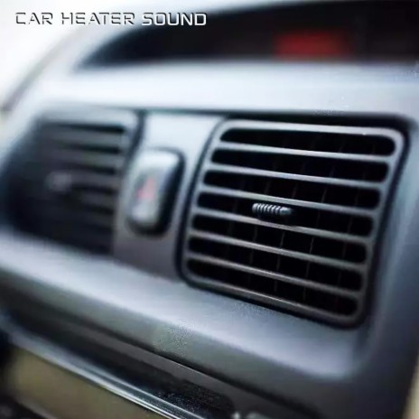 Car Heater Sound (feat. Discovery Nature Sound, Discovery Nature Soundscapes, Car Heater White Noise, Discovery White Noise, Sounds Nature & Soothing Nature Sounds) | Boomplay Music