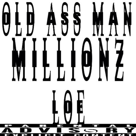 Old Ass Man ft. Loe! | Boomplay Music