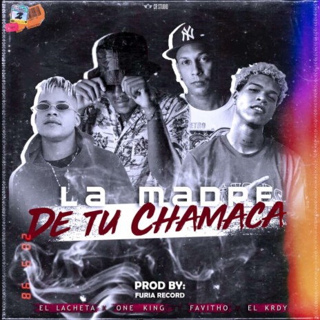La Madre De Tu Chamaca ft. El Lacheta, One King, Favitho & El Krdy