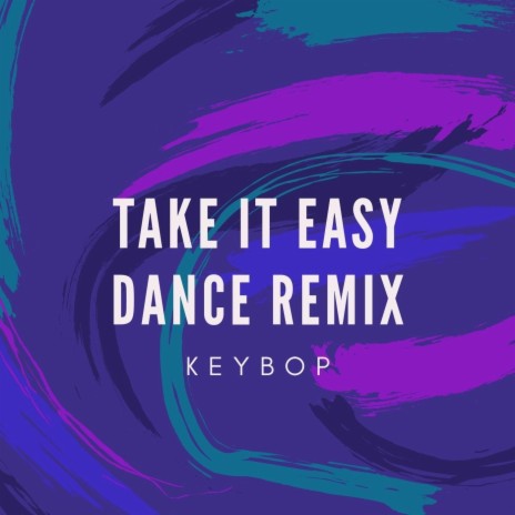 Take It Easy (Dance Remix) | Boomplay Music