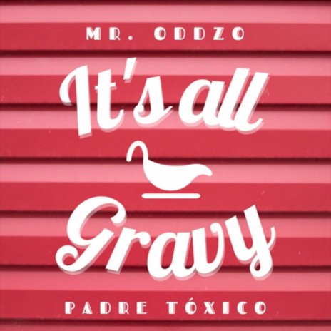 It's All Gravy ft. Padre Tóxico | Boomplay Music