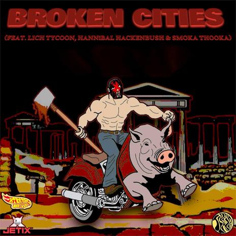 BROKEN CITIES ft. LICH TYCOON, HANNiBAL HACKENBUSH & SMOKA THOOKA | Boomplay Music