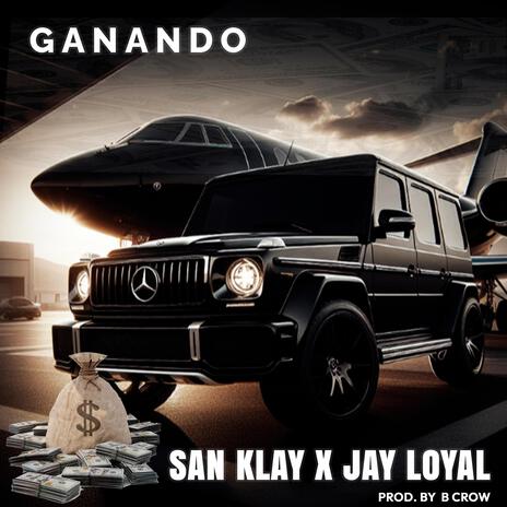 Ganando ft. jay loyal | Boomplay Music