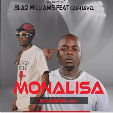 Monalisa ft. BLAQ WILLIAMS FEAT CASH LAVELS | Boomplay Music