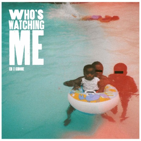 WHO'S WATCHING ME? ft. Kid Hue | Boomplay Music