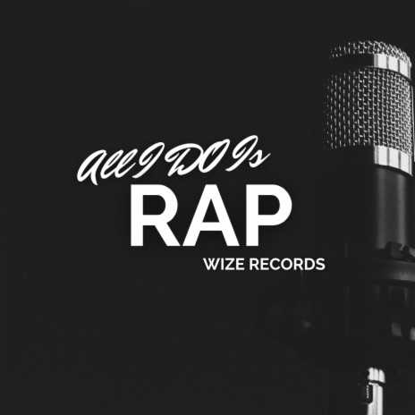 All I Do Is Rap | Boomplay Music