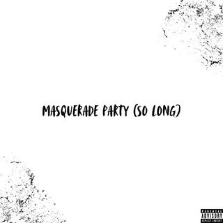 Masquerade Party (So Long)