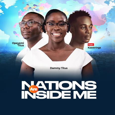 Nations are inside me ft. Opeyemi Titus & Kaestrings | Boomplay Music