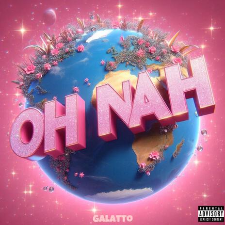 Oh Nah ft. Pardison Fontaine | Boomplay Music