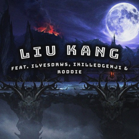 Liu Kang ft. ilyesdrws, Roddie & Ikilledgenji | Boomplay Music