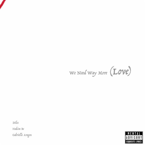 We Need Way More (Love) ft. Hakim Be & Gabrielle Aragon | Boomplay Music