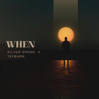 WHEN ft. TeeBarn lyrics | Boomplay Music