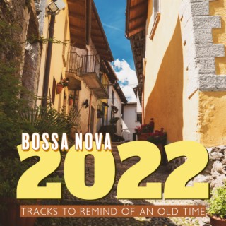 Bossa Nova 2022 – Tracks To Remind Of An Old Time