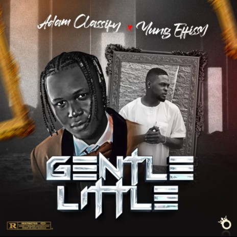 Gentle Little ft. Adam Classify & Yung Effissy | Boomplay Music