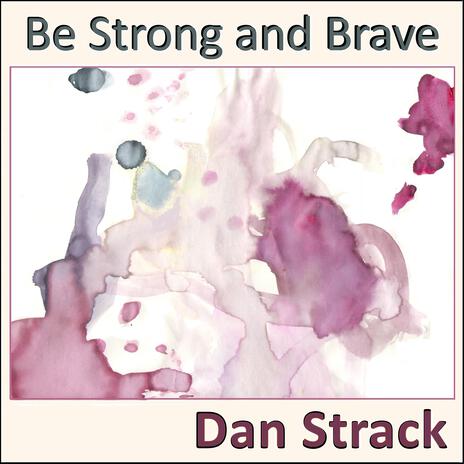 Be Strong and Brave | Boomplay Music