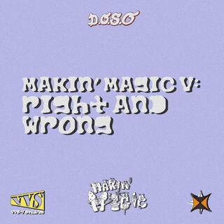 MAKIN MAGIC 5 : RAW (RIGHT AND WRONG)