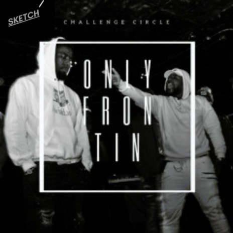 Only Frontin (Challenge Circle & Sketch) | Boomplay Music