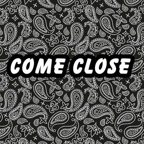 Come Close