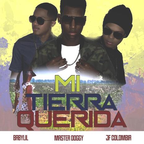 Mi tierra querida ft. baby lil & master doggy | Boomplay Music