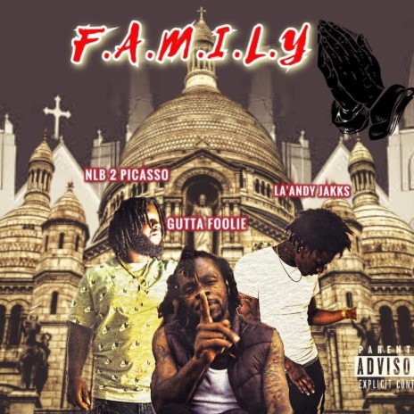 F.A.M.I.L.Y ft. NLB 2 PICASSO & LA'ANDY JAKKZ