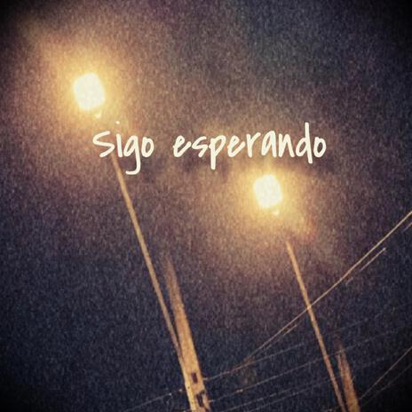 Sigo esperando | Boomplay Music