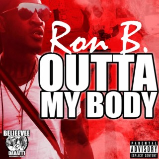Ron B (Outta My Body)