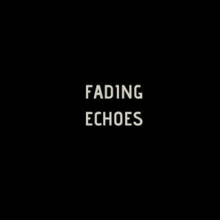 Fading Echoes