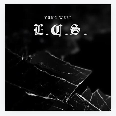 L.C.S. ft. yung weep