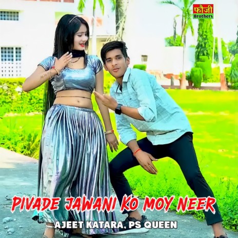 Pivade Jawani Ko Moy Neer ft. PS Queen