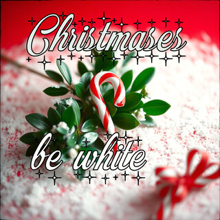 Christmases Be White