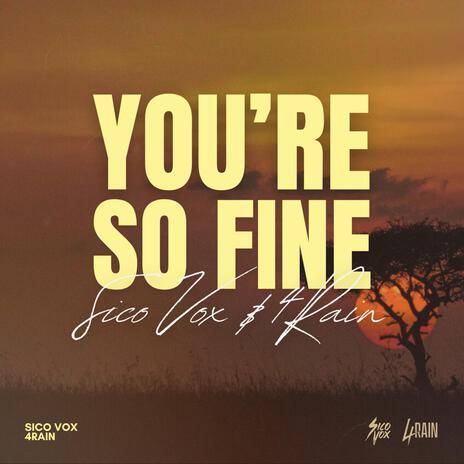 You're So Fine ft. 4Rain | Boomplay Music