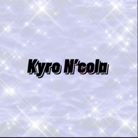 Kyro N'Cola | Boomplay Music