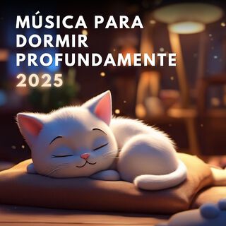 Música para Dormir Profundamente 2025 - Canciones para Dormir Bebés con Dulces Sueños