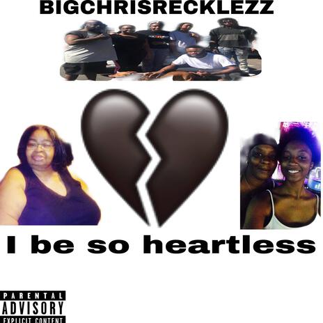 BIGCHRISRECKLEZZ X I BEEN FEELING HEARTLESS | Boomplay Music