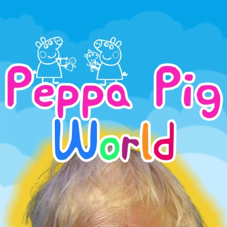 Peppa Pig World | Boomplay Music