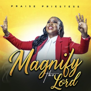 Magnify The Lord