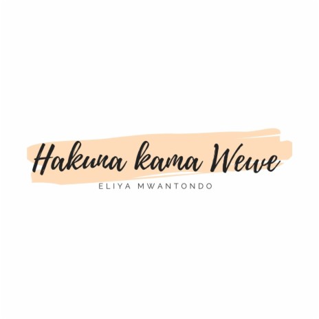 Hakuna Kama Wewe | Boomplay Music