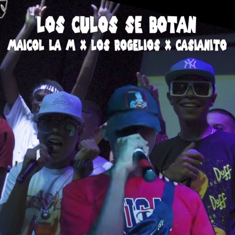 Los Culos Se Botan ft. los rogelios & casianito | Boomplay Music