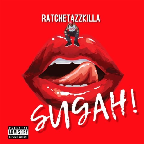 SUGAH ft. RATCHETAZZKILLA | Boomplay Music