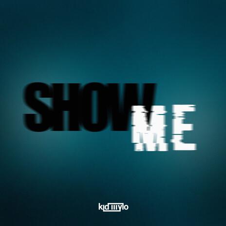 Show Me | Boomplay Music