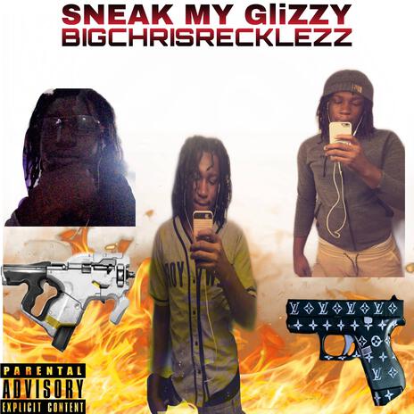 SNEAK MY GliZZY | Boomplay Music