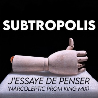 J’essaye De Penser (Narcoleptic Prom King Mix)