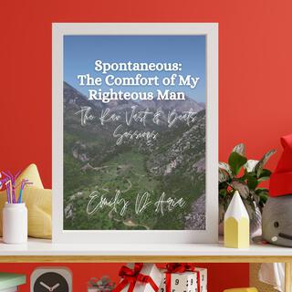 Spontaneous: The Comfort of My Righteous Man. The Rav Vast & Beats Sessions