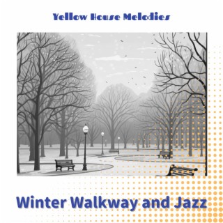 Winter Walkway and Jazz